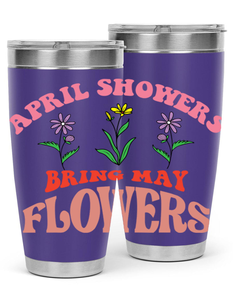 April Showers Bring May Flowers 22#- spring- Tumbler