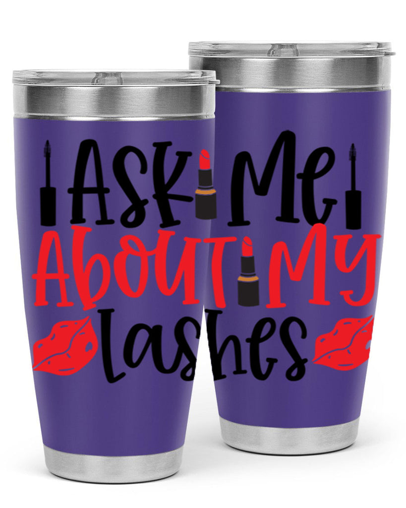 Ask Me About My Lashes Style 255#- make up- Tumbler