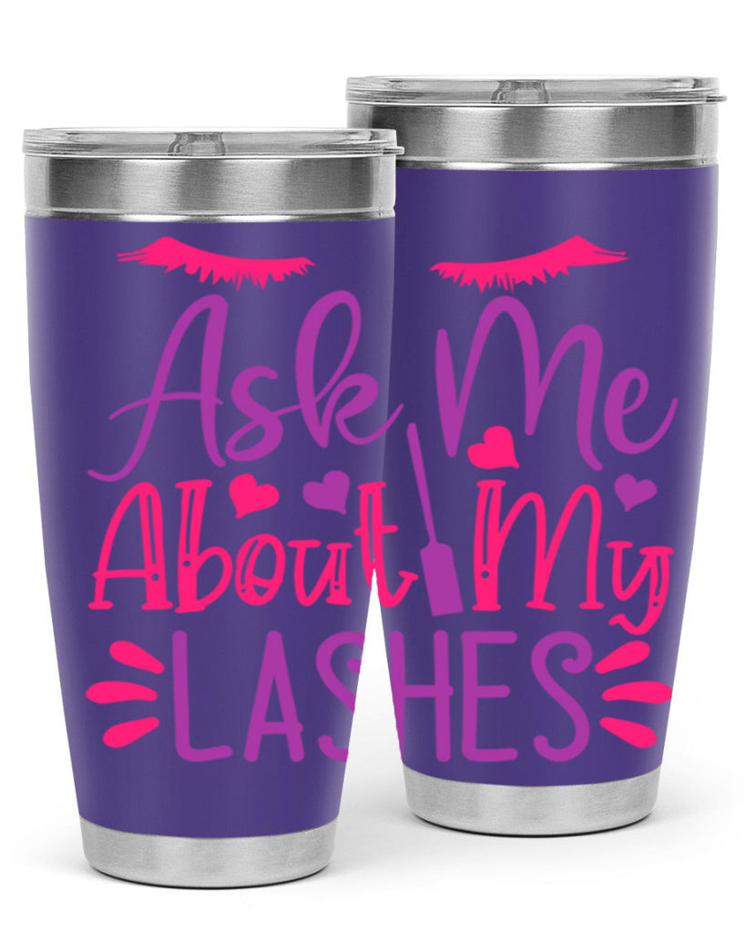 Ask Me About My Lashes Style 256#- make up- Tumbler