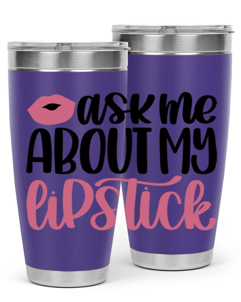 Ask Me About My Lipstick Style 142#- make up- Tumbler