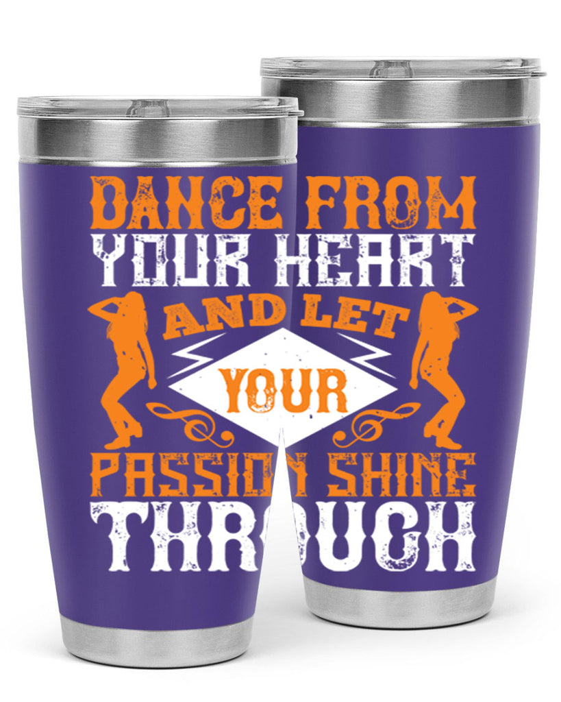 Dance from your heart and let your passion shine through45#- dance- Tumbler