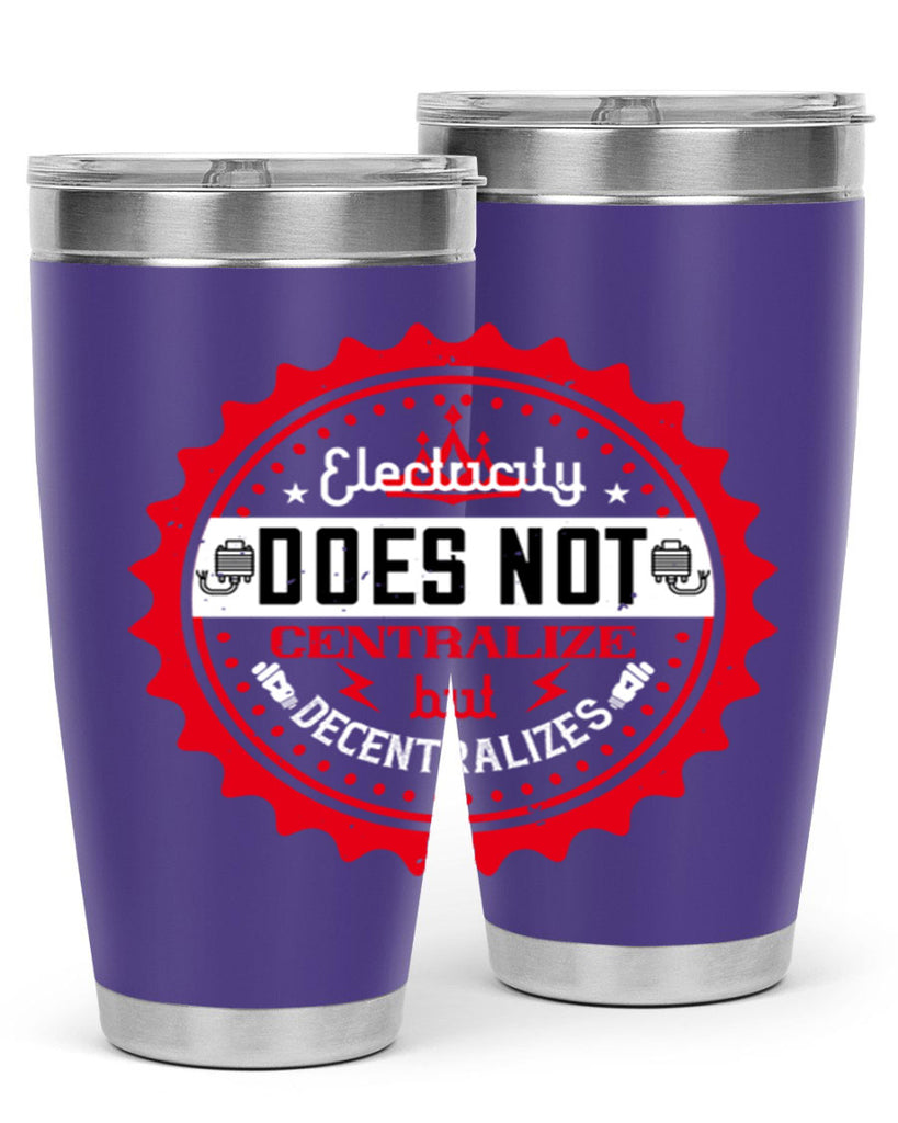 Electricity does not centralize but decentralizes Style 50#- electrician- tumbler