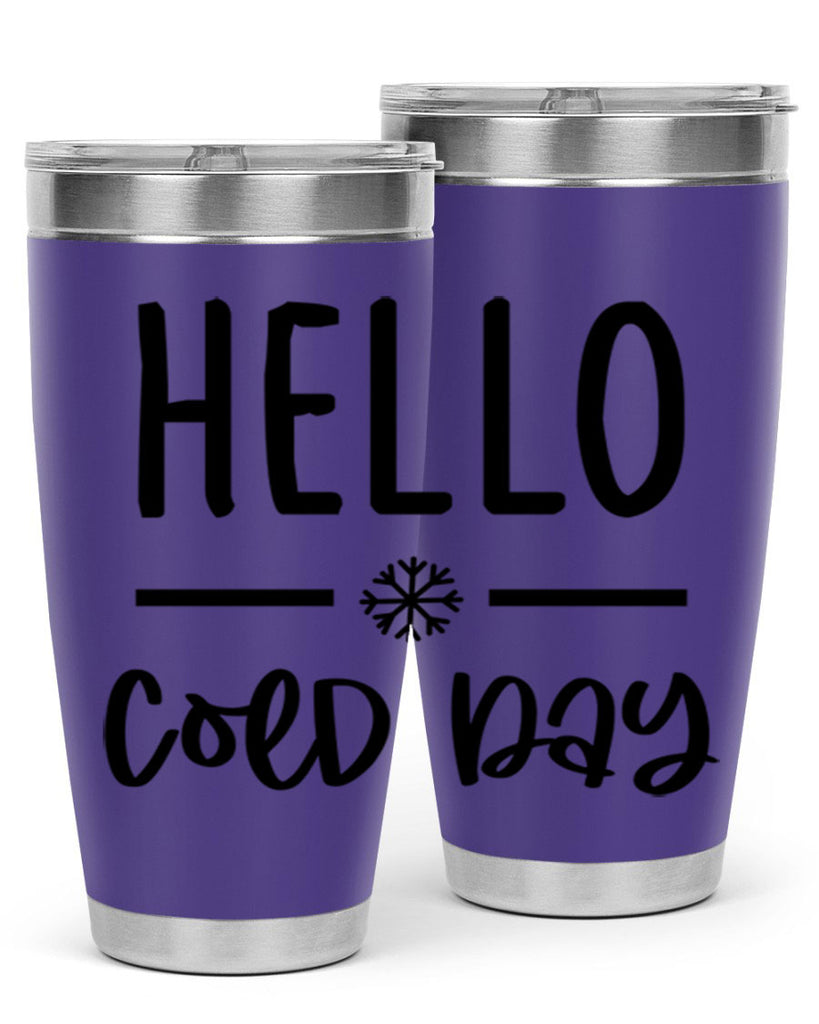 Hello Cold Day141#- winter- Tumbler