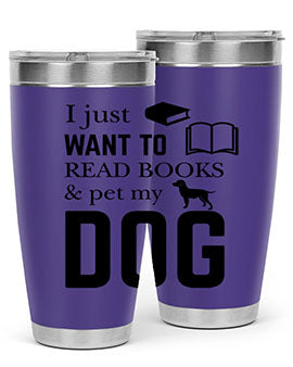I Just want to Style 42#- dog- Tumbler