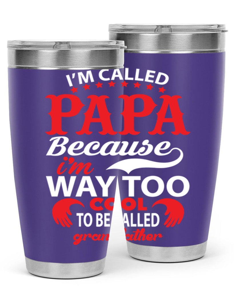I’M CALLED PAPA 105#- grandpa - papa- Tumbler