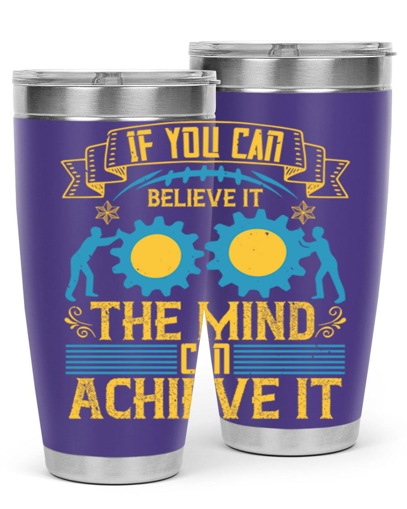 If you can believe it the mind can achieve it Style 32#- coaching- tumbler