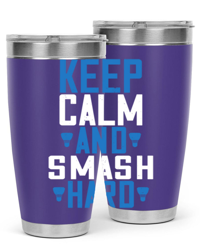 Keep calm and smash hard 2024#- badminton- Tumbler