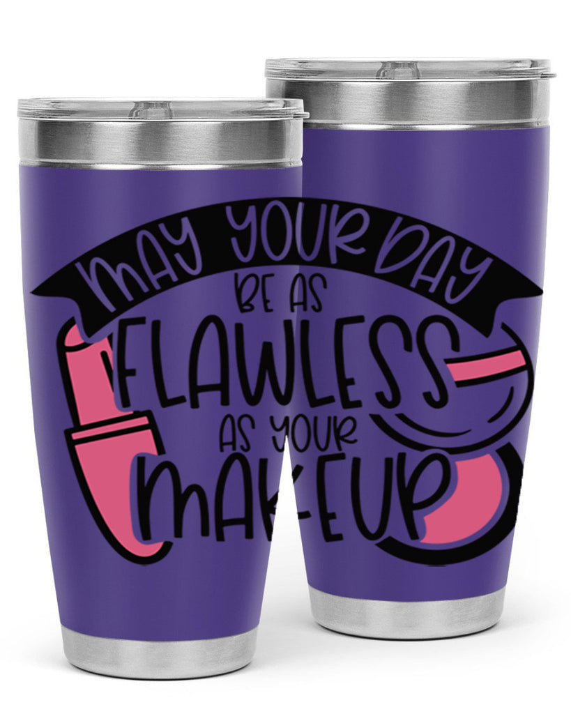May Your Day Be As Flawless As Your Makeup Style 38#- make up- Tumbler