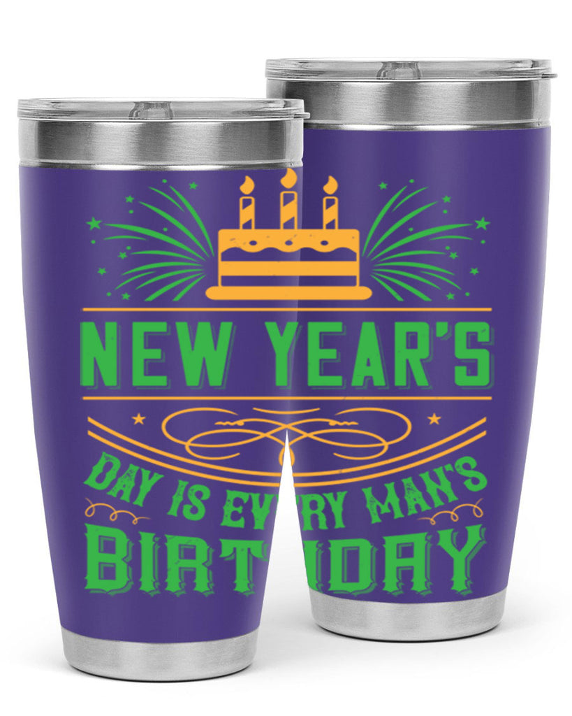 New Years Day is every mans birthday Style 62#- birthday- tumbler