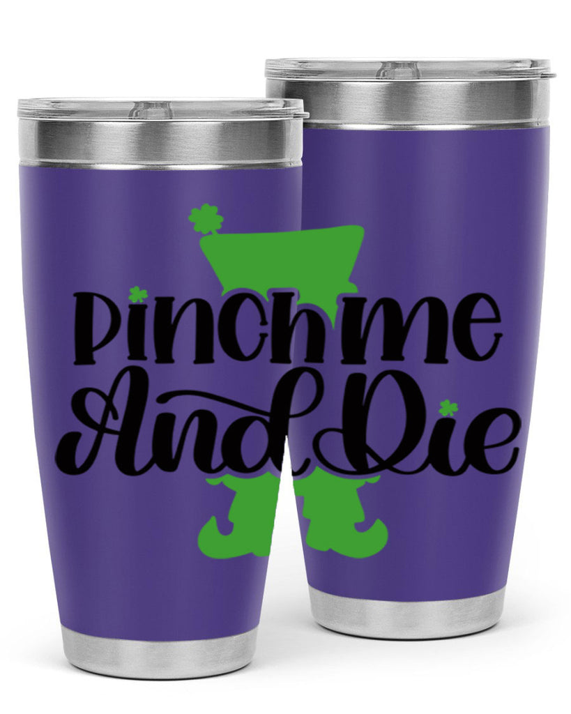 Pinch Me And Die Style 38#- St Patricks Day- Tumbler