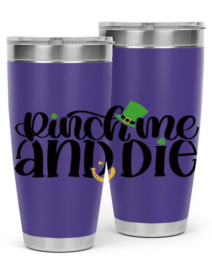 Pinch Me And Die Style 39#- St Patricks Day- Tumbler