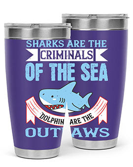 Sharks are the criminals of the sea Dolphins are the outlaws Style 32#- shark  fish- Tumbler