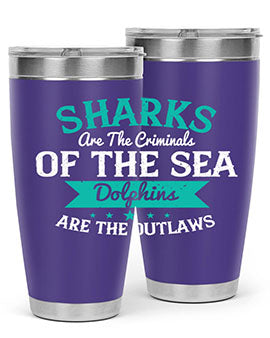 Sharks are the criminals of the sea Dolphins are the outlaws Style 34#- shark  fish- Tumbler