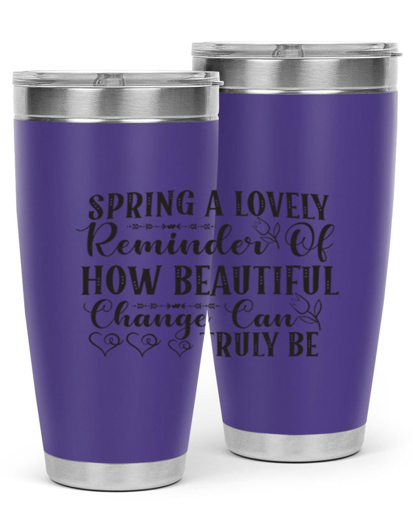 Spring a lovely reminder of how beautiful change can truly be407#- spring- Tumbler