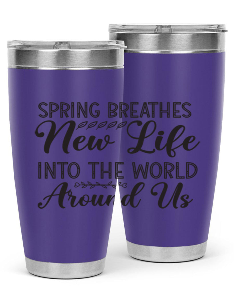 Spring breathes new life into the world around us422#- spring- Tumbler