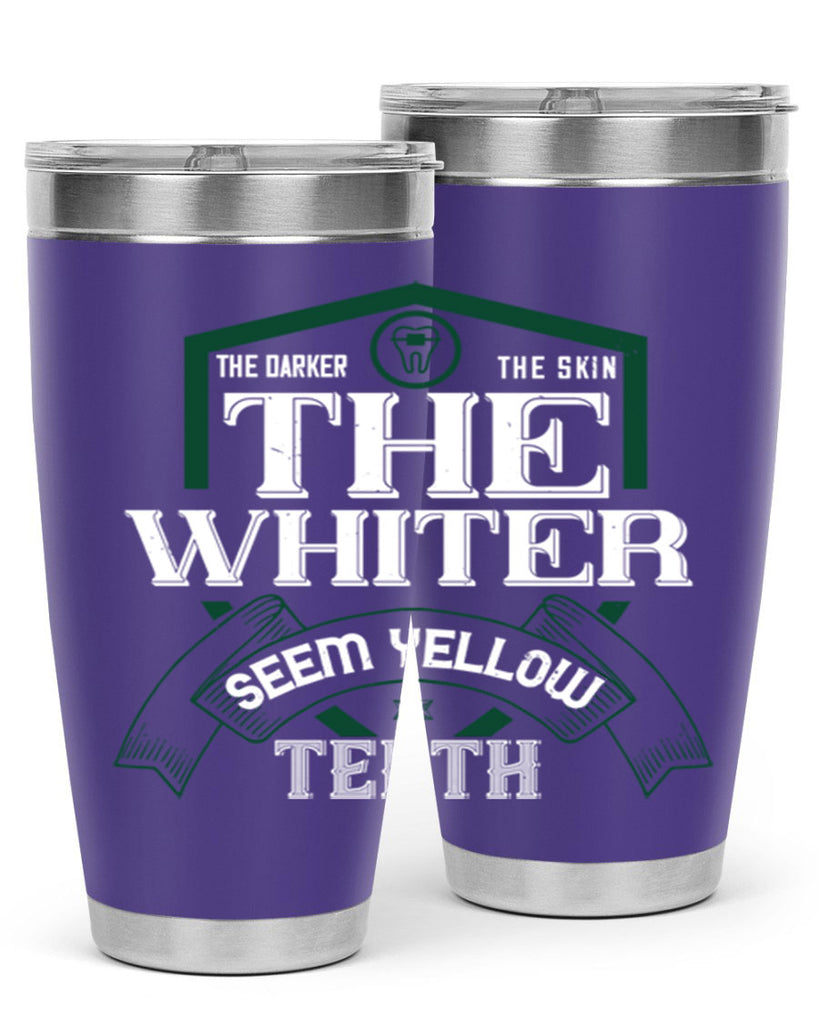 The darker the skin the whiter seem yellow teeth Style 16#- dentist- tumbler