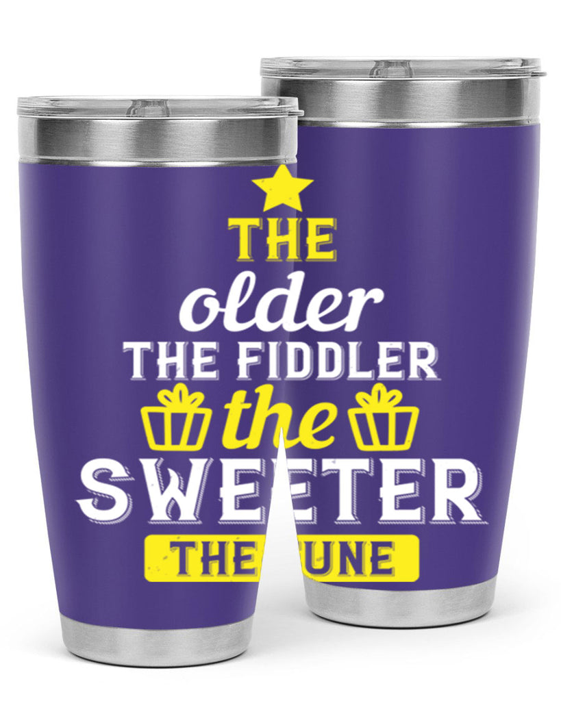 The older the fiddler the sweeter the tune Style 35#- birthday- tumbler