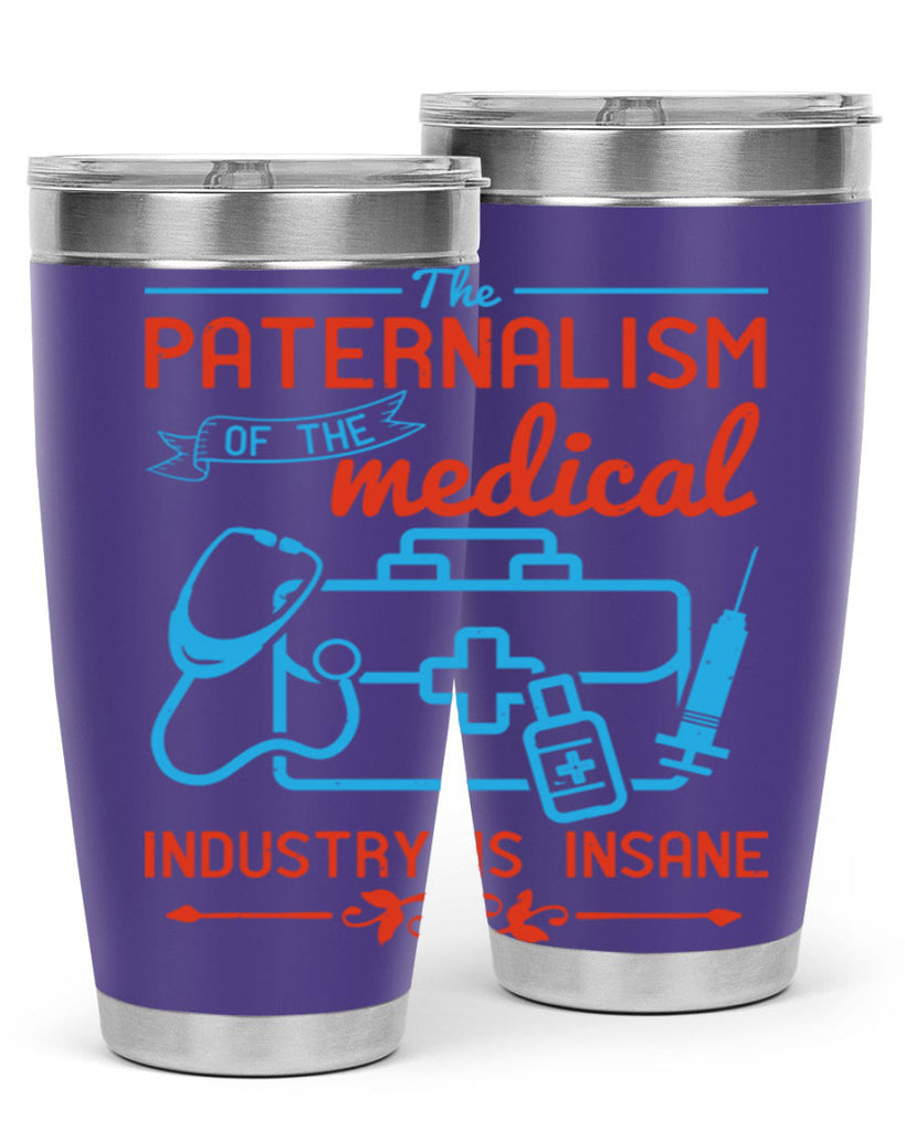The paternalism of the medical industry is insane Style 20#- medical- tumbler