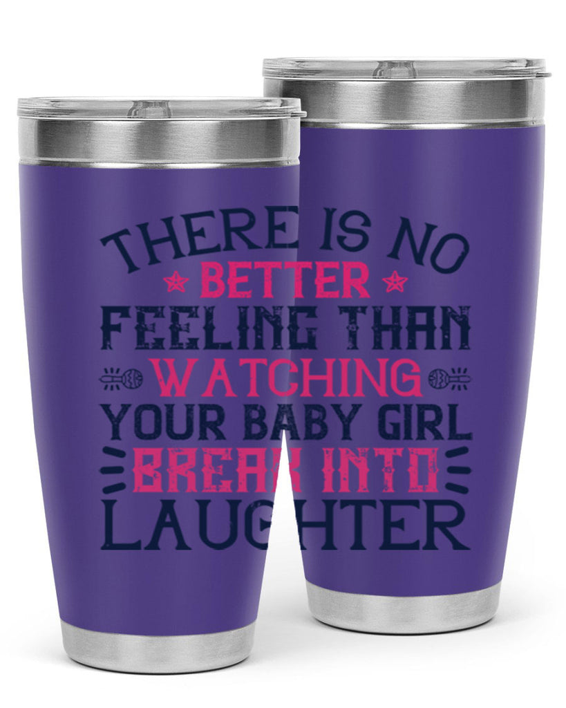 There is no better feeling than watching your baby girl break into laughter Style 5#- baby- tumbler