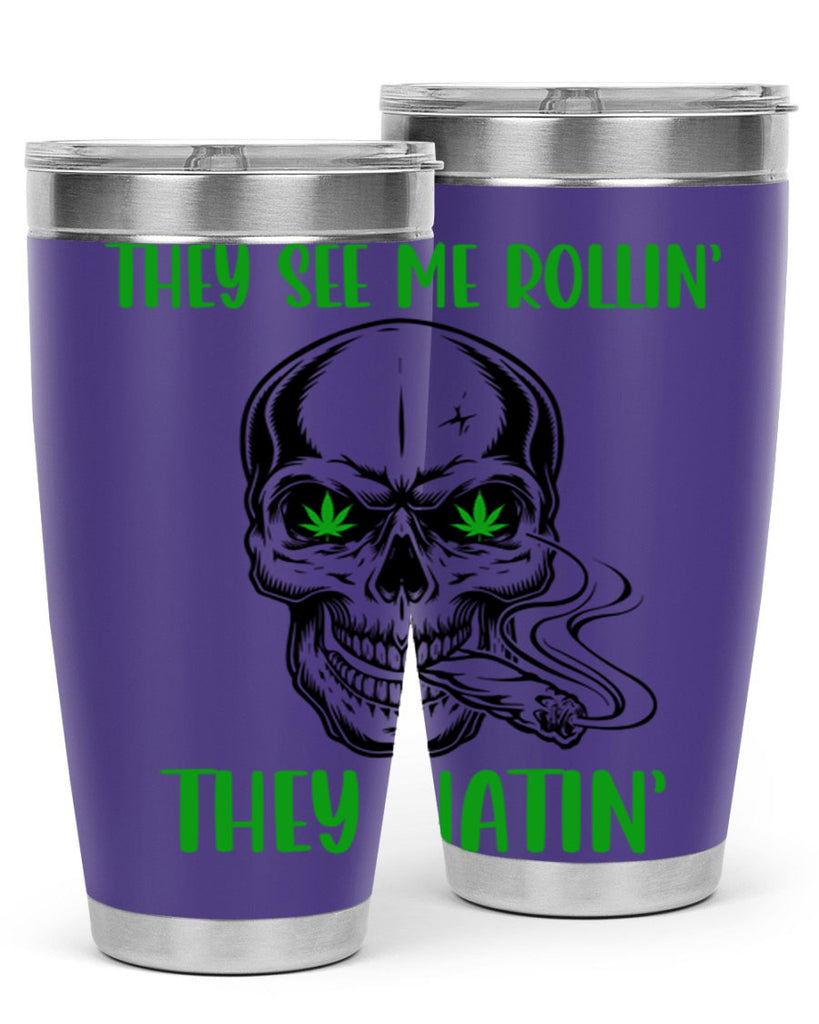 They See Me Rollin They Hatin 268#- marijuana- Tumbler