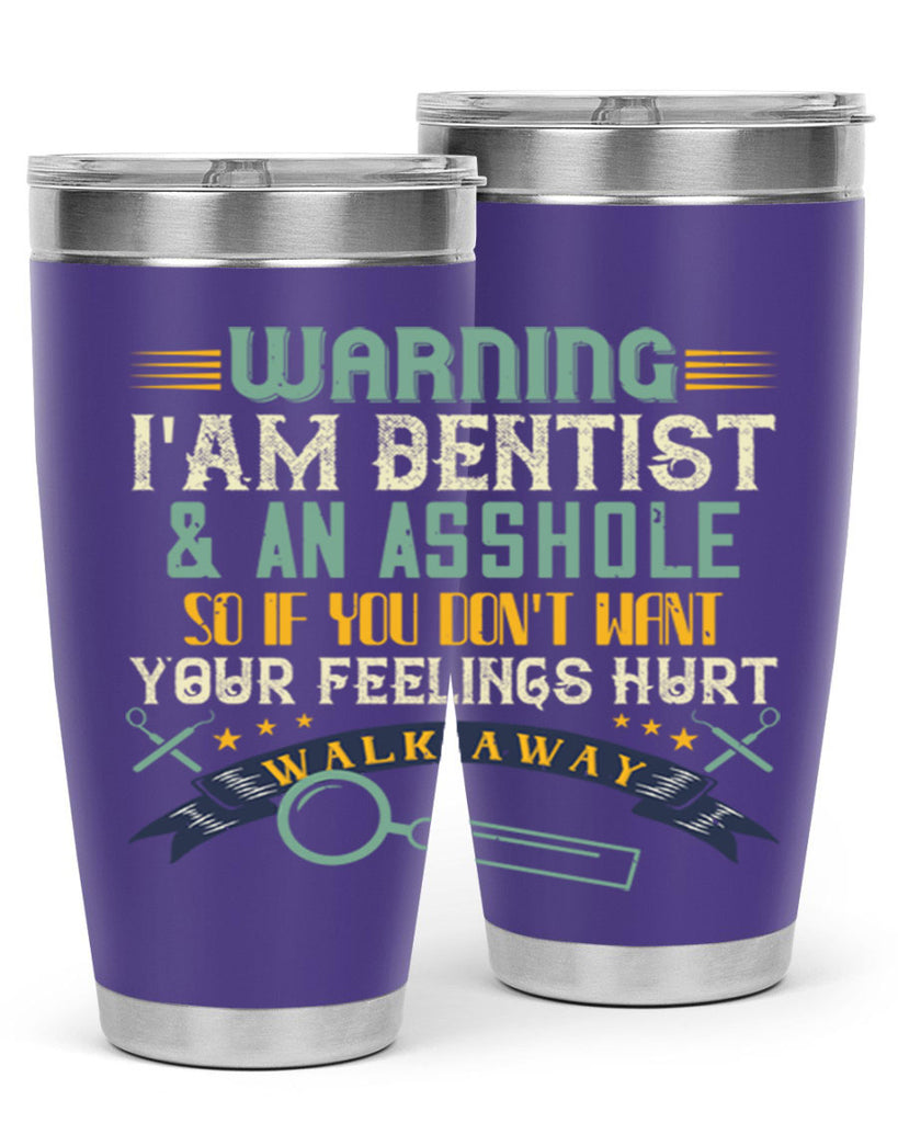 Warning im dentist an asshole Style 9#- dentist- tumbler