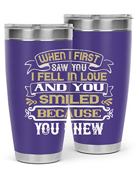 When I first saw you I fell in love and you smiled because you knew Style 12#- pig- Tumbler