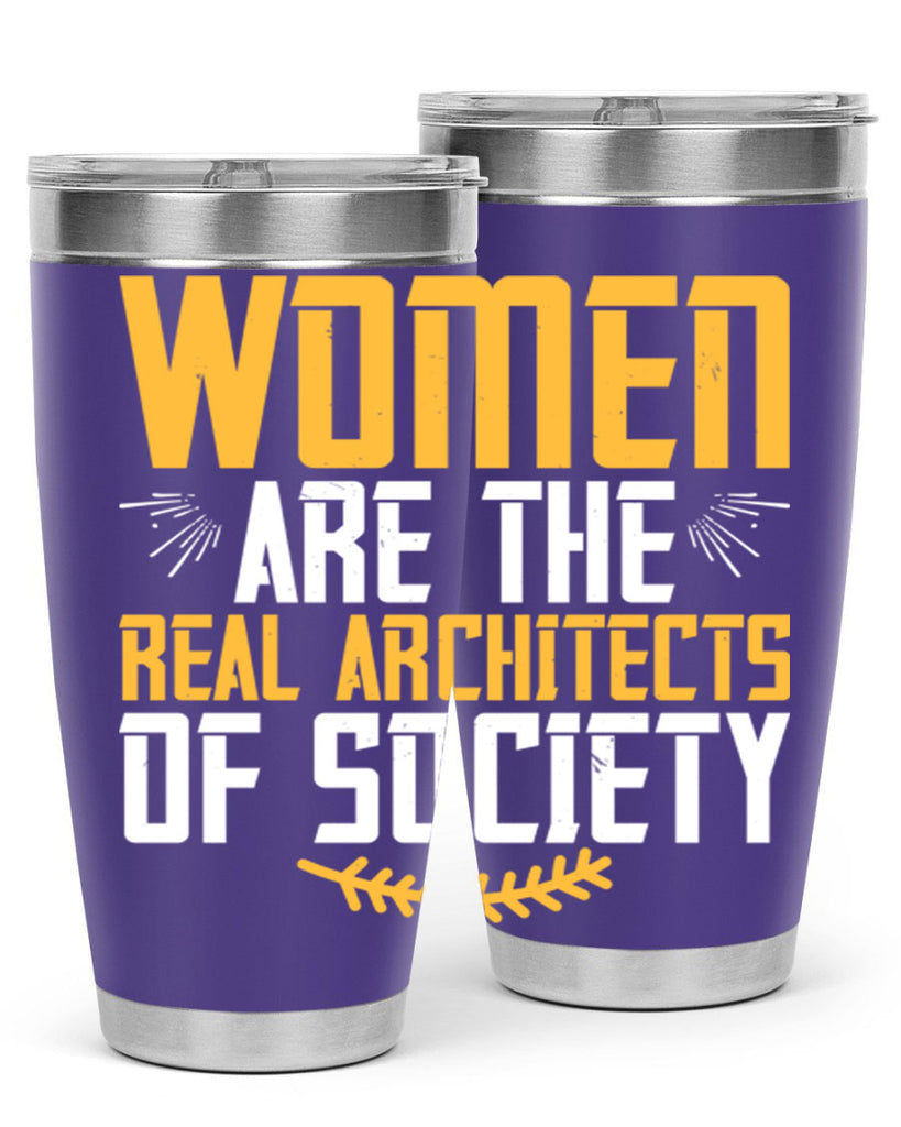 Women are the real architects of society Style 9#- womens day- Tumbler