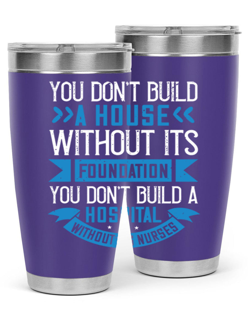 You don’t build a house without its foundation Style 248#- nurse- tumbler