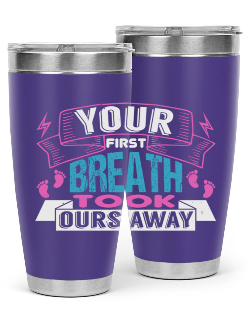 Your first breath took ours away Style 159#- baby- tumbler