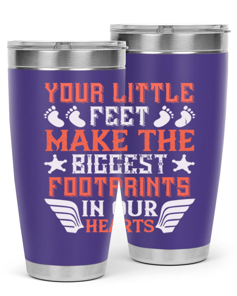 Your little feet make the biggest footprints in our hearts Style 1#- baby- tumbler
