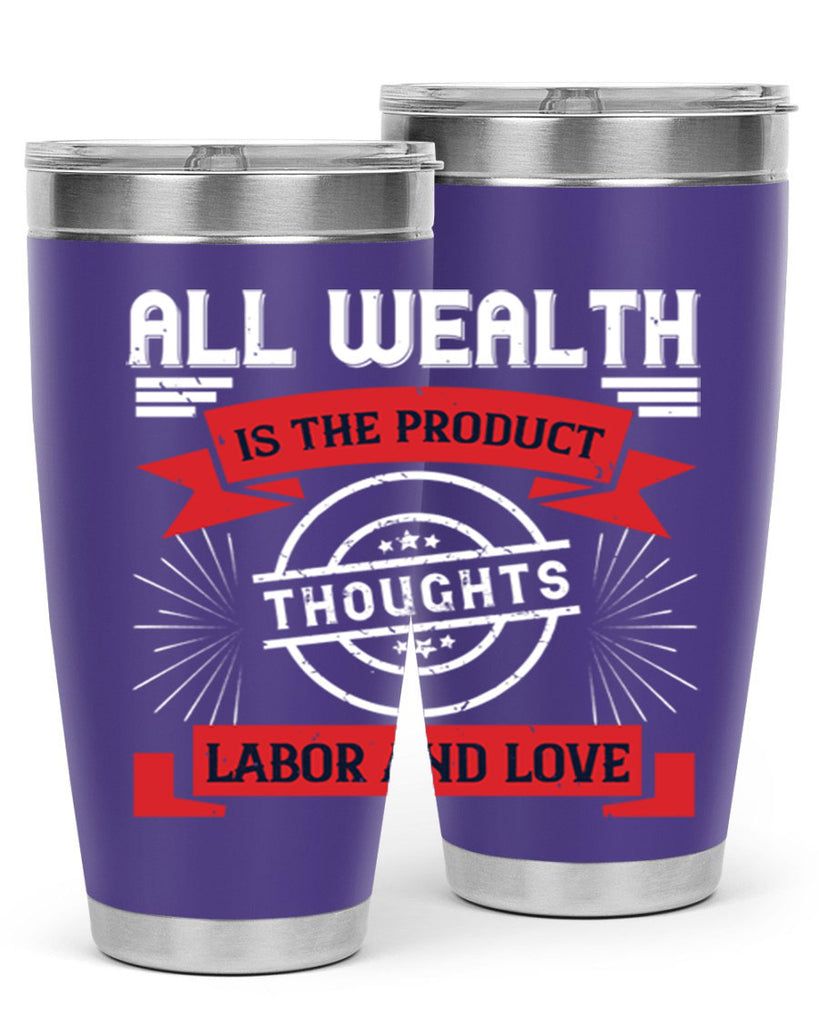 all wealth is the product of thoughts labor and love 45#- labor day- Tumbler