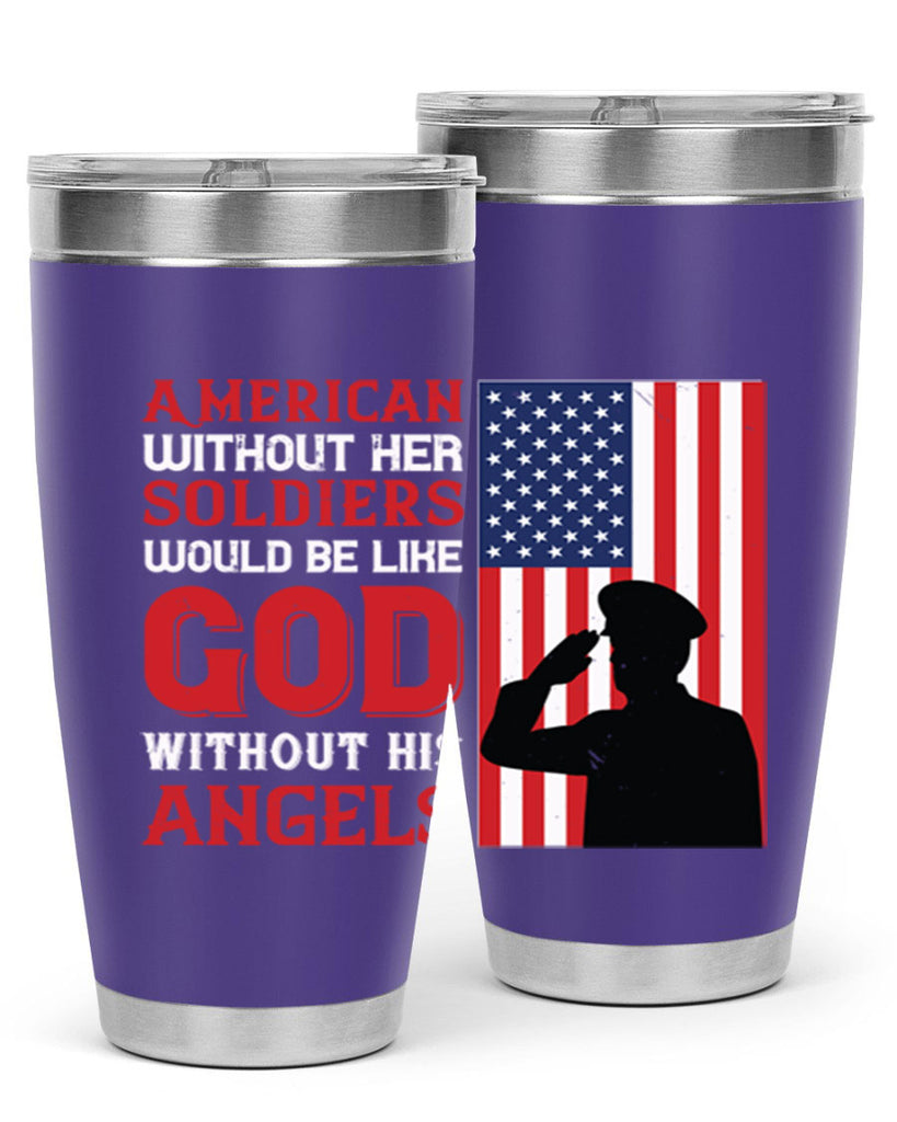 american without her soldiers would be like god without his angels 80#- Veterns Day- Tumbler