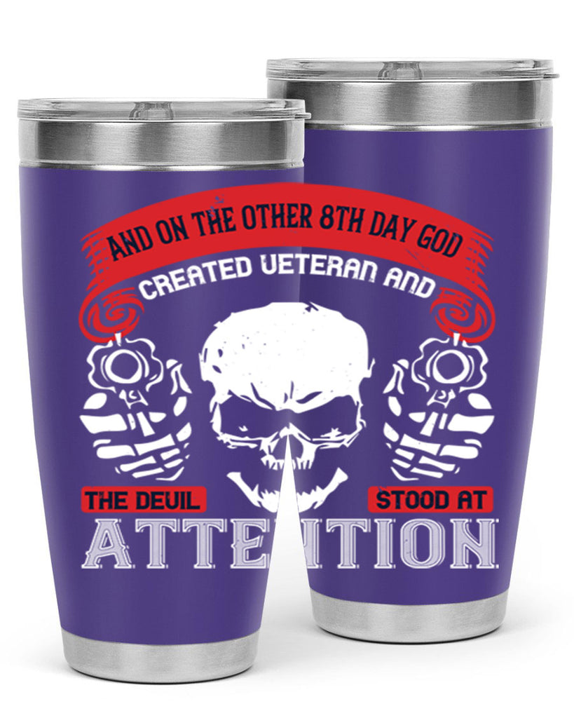 and on the other th day god created veteran and the devil stood at attention 74#- Veterns Day- Tumbler
