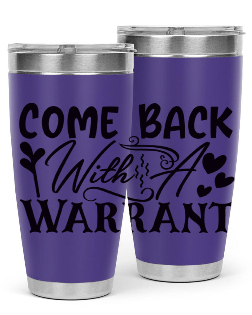 come back with a warrant 83#- home- Tumbler