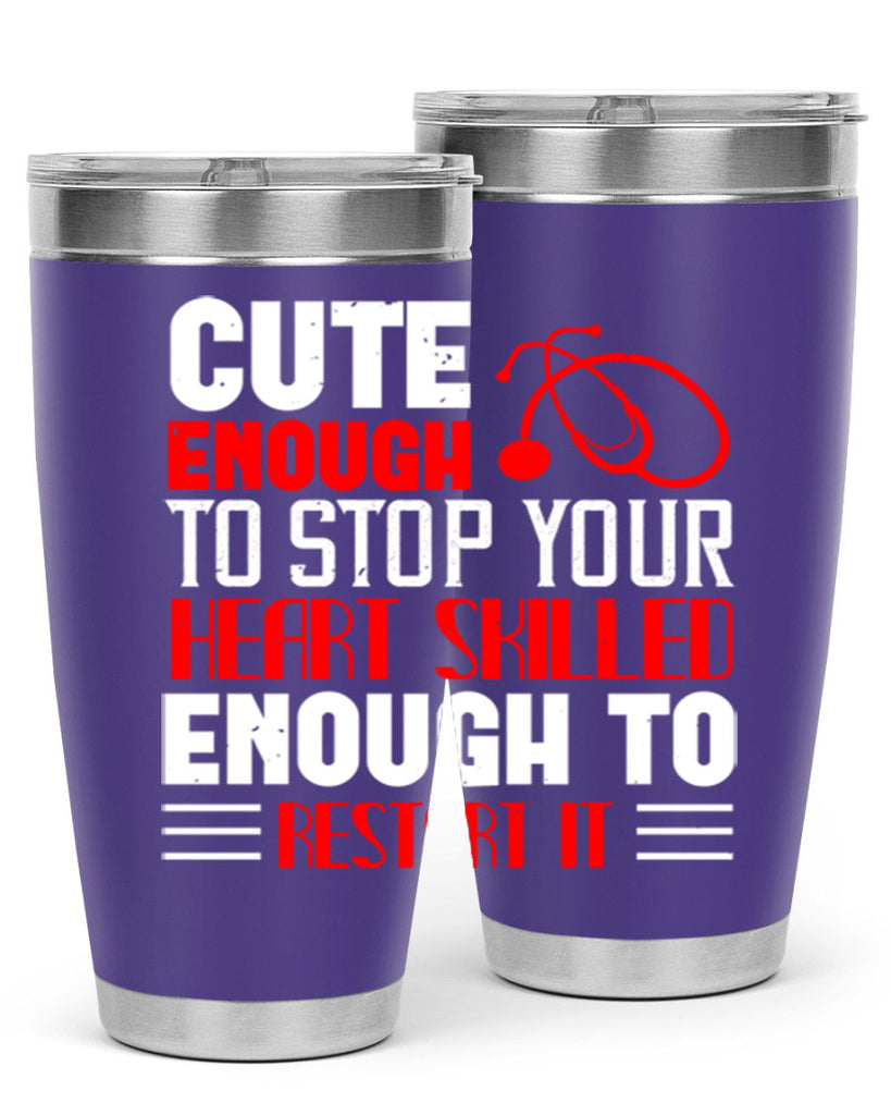 cute enough to stop your Style 236#- nurse- tumbler