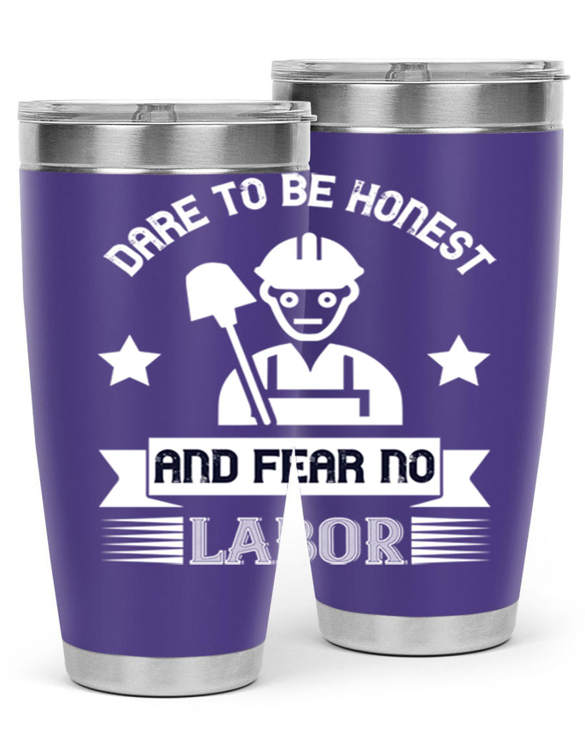 dare to be honest and fear no labor 44#- labor day- Tumbler