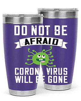 do not be afraid corona virus will be gone Style 56#- corona virus- Tumbler