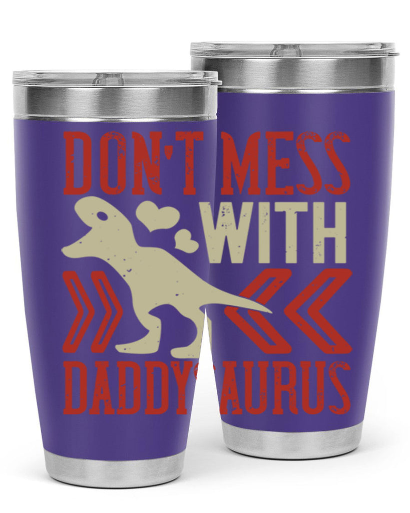 dont mess with daddysaurus 228#- fathers day- Tumbler