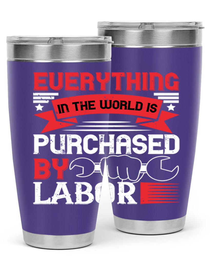 everything in the world is purchased by labor 50#- labor day- Tumbler