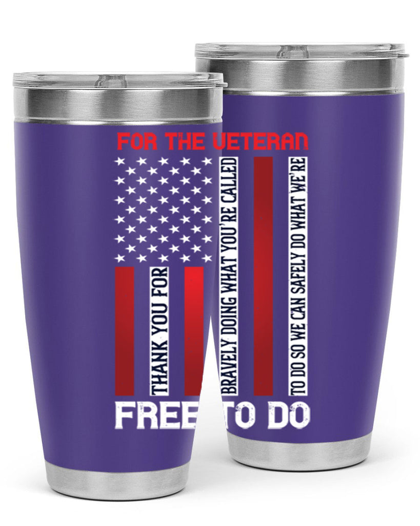 for the veteran thank you for bravely doing what you’re called 62#- Veterns Day- Tumbler