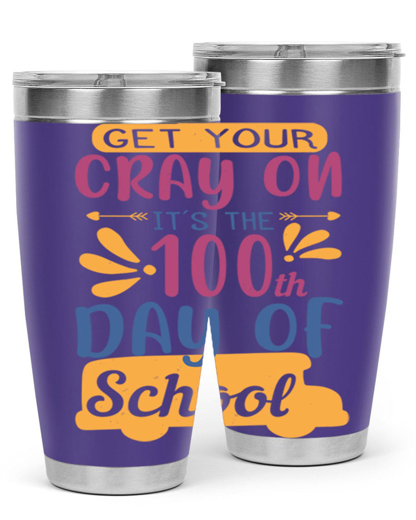 get your cray on it’s the th day of school 2#- 100 days of school- Tumbler