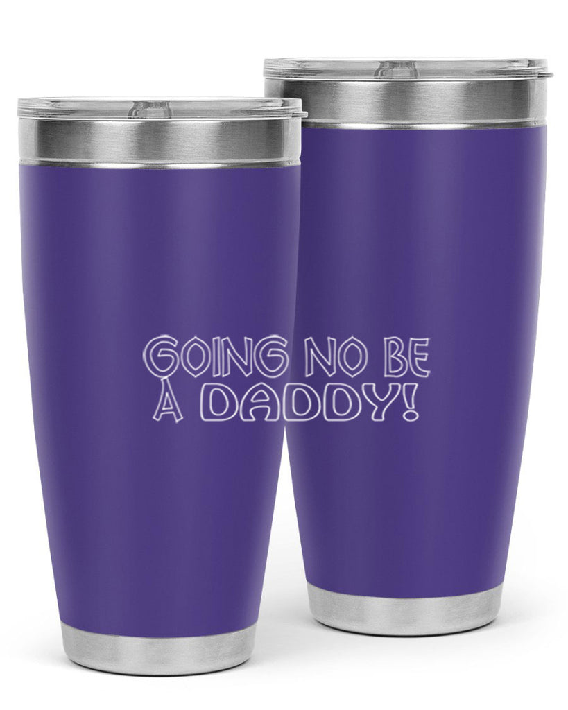 going no be a daddyh 13#- dad- Tumbler
