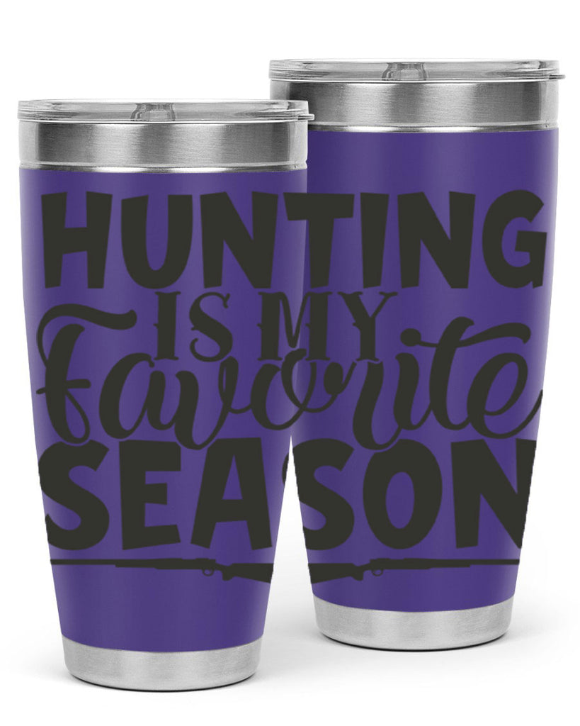 hunting is my favorite season 25#- hunting- Tumbler