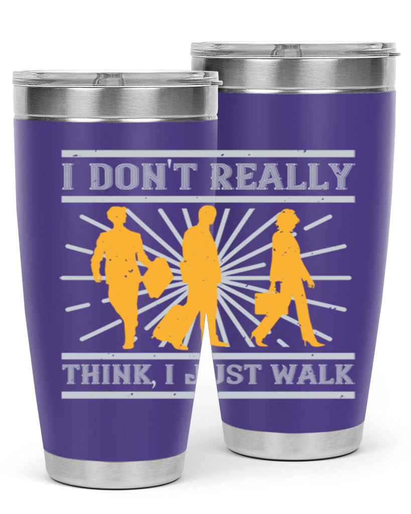 i dont really think i just walk 79#- walking- Tumbler