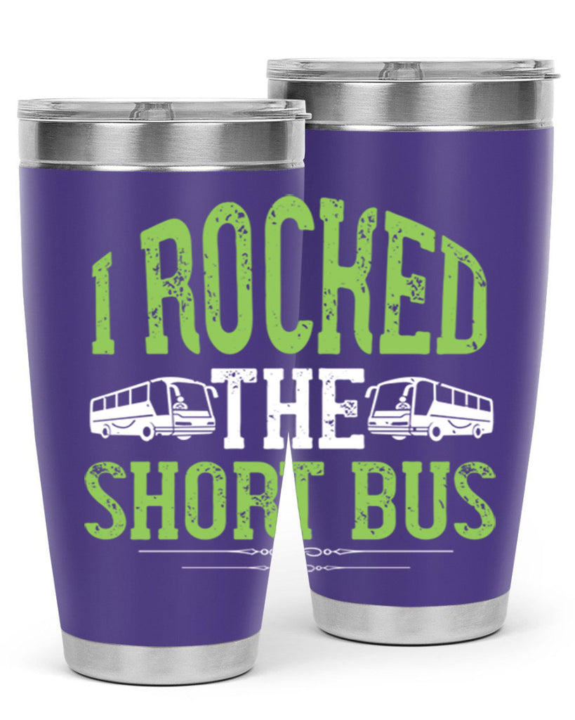i rocked the short bus Style 26#- bus driver- tumbler