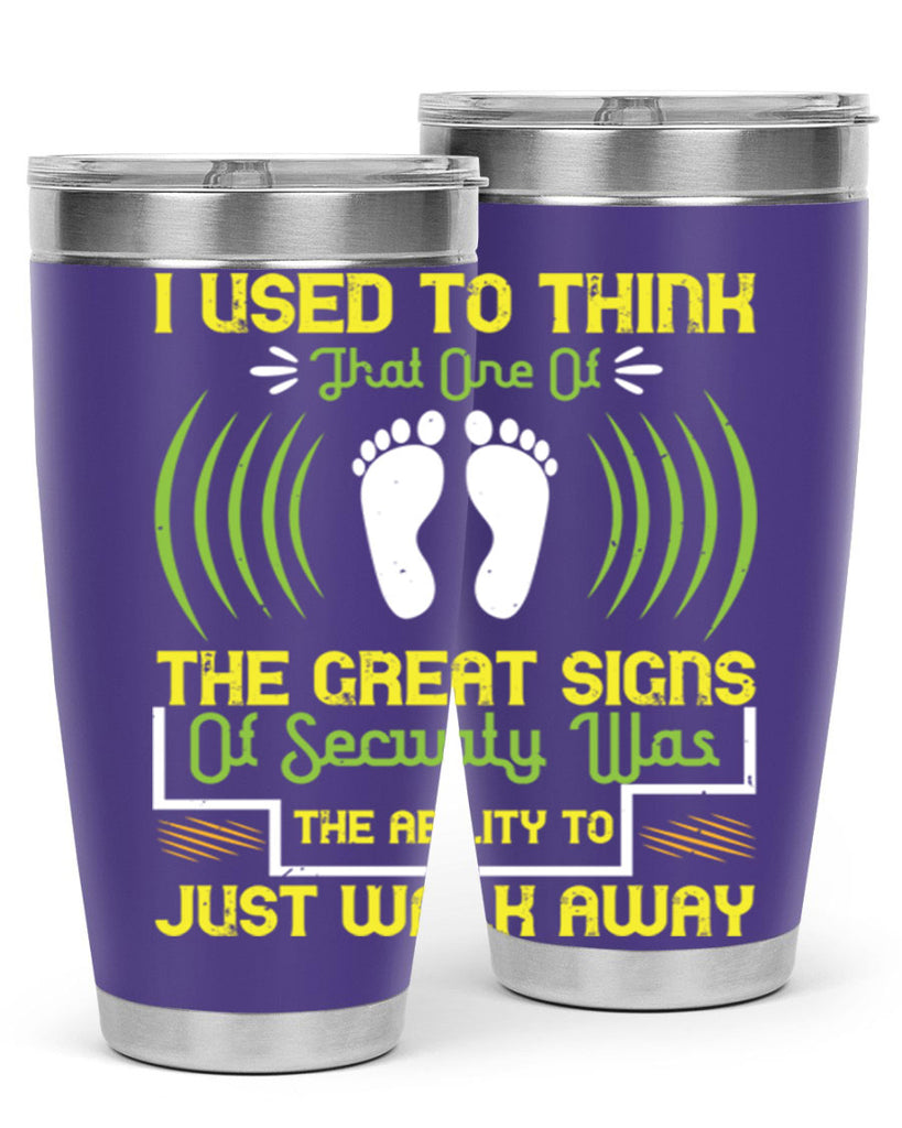 i used to think that one of the great signs of security was the ability to just walk away 59#- walking- Tumbler