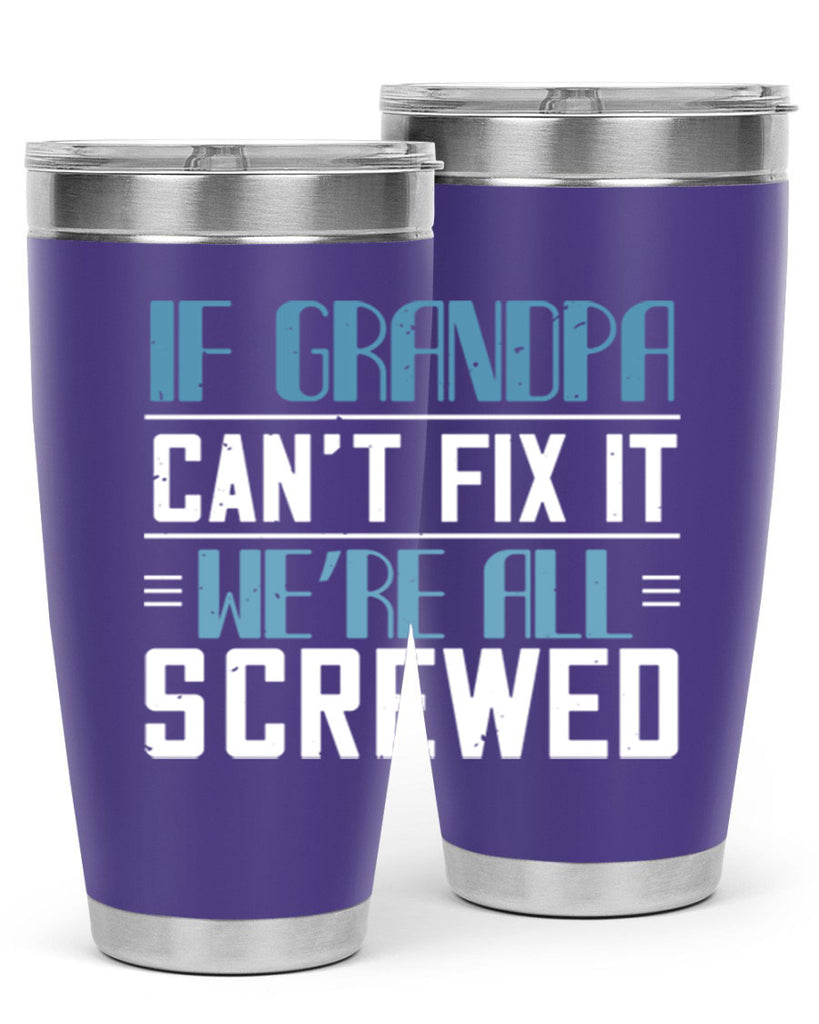 if grandpa cant fix it 33#- grandpa - papa- Tumbler