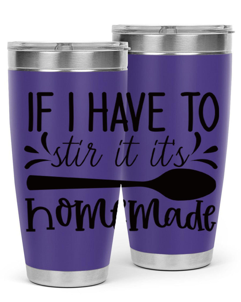 if i have to stir it its homemade 31#- kitchen- Tumbler
