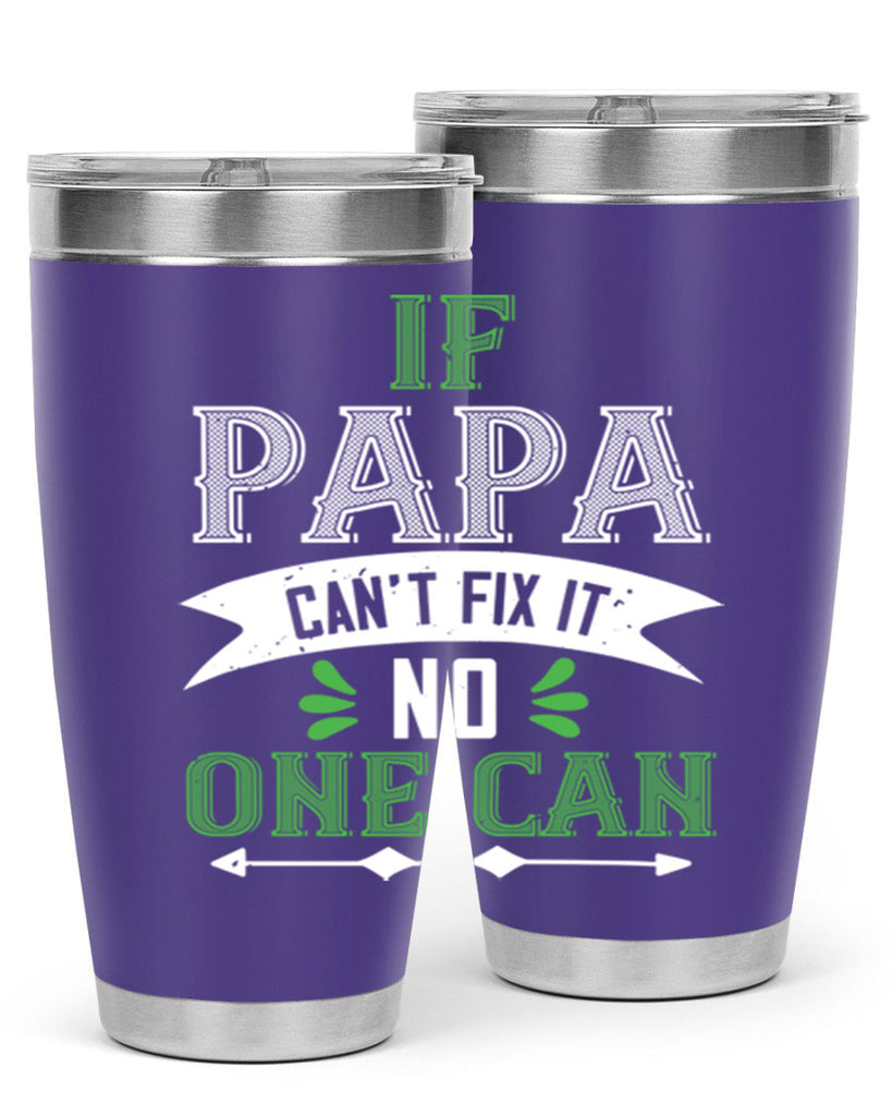 if papa cant fix it 31#- grandpa - papa- Tumbler