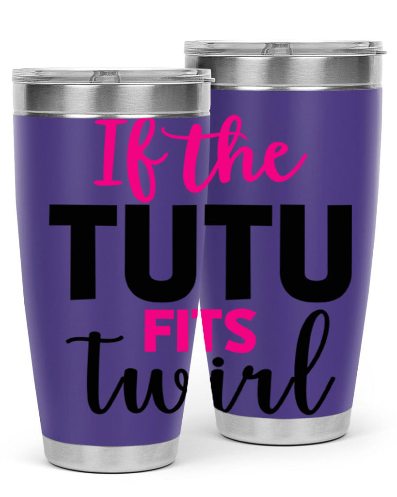if the tutu fits twirl 47#- ballet- Tumbler